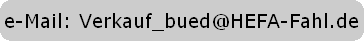 e-Mail: Verkauf_bued@HEFA-Fahl.de